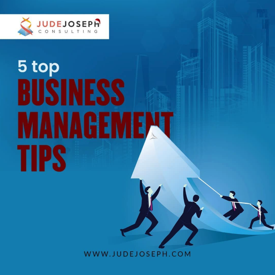 Image of small men trying to pull a big arrow up. words on the image read 5 top business management tips.Joseph website address at the bottom of the page.