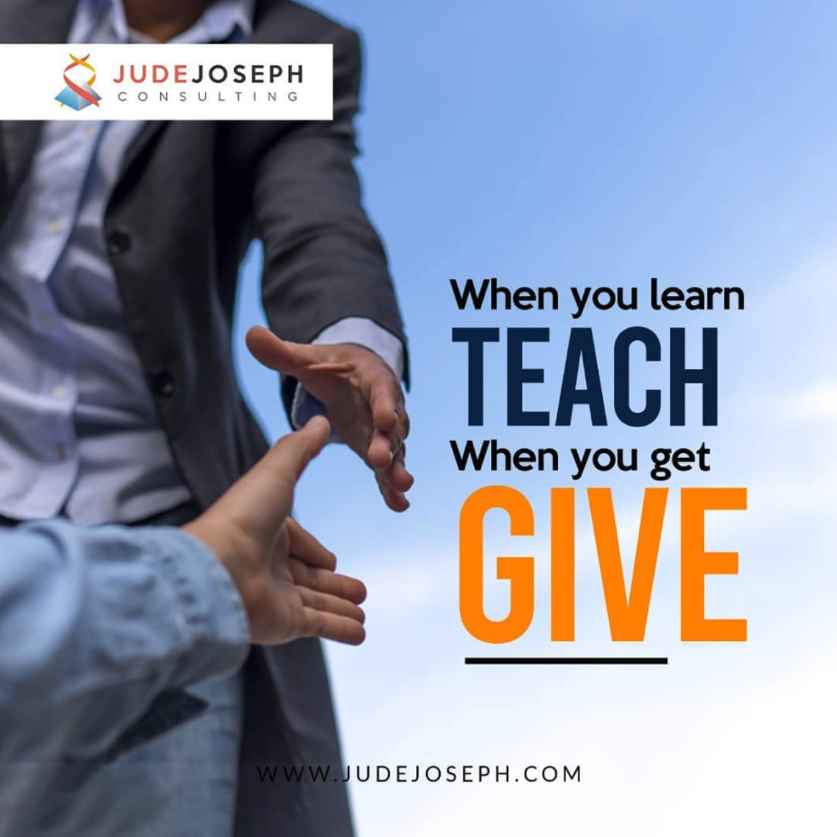 Image of a man reaching to shake another persons hand. With the word, when you learn teach, when you get give, on the image