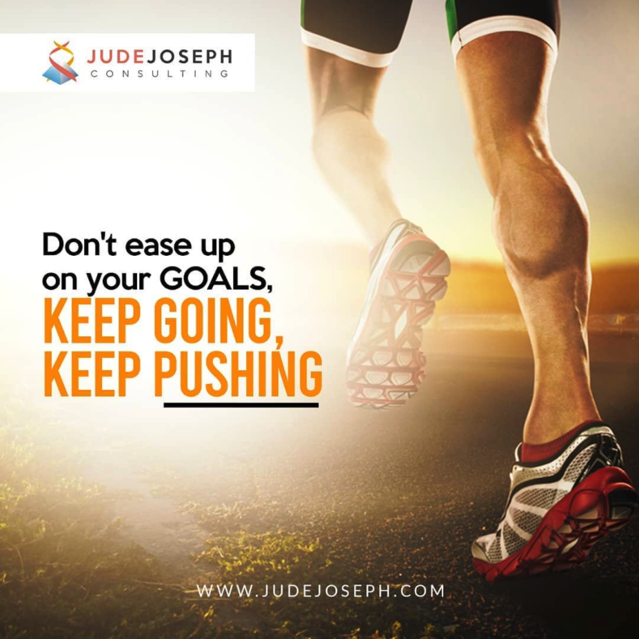 Image of a mans bottom half running into a bright light, with the words don't ease up on your goals, keep going, keep pushing below that says www.judejoseph.com